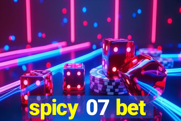 spicy 07 bet